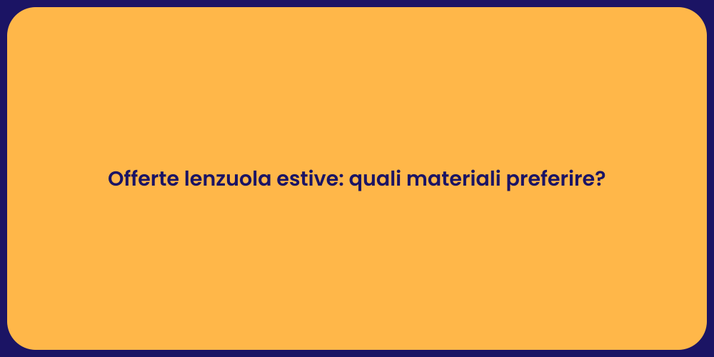 Offerte lenzuola estive: quali materiali preferire?