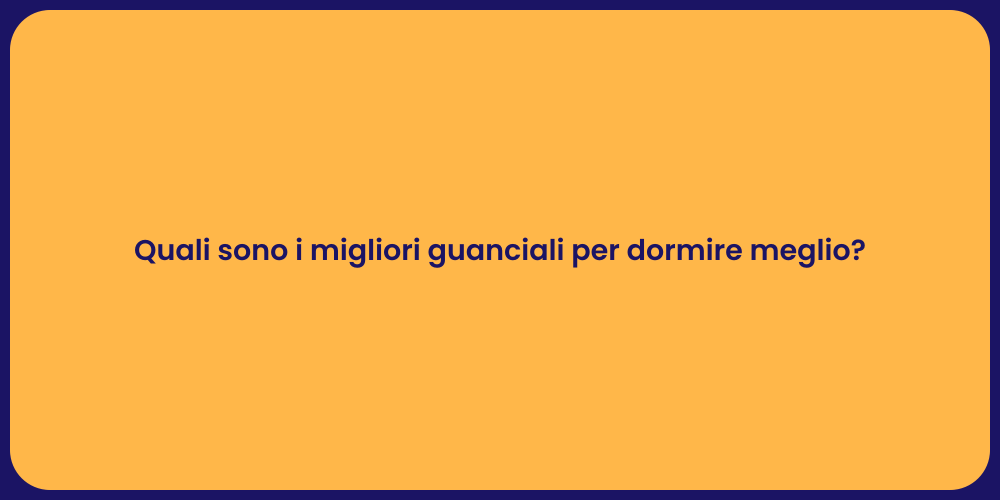Quali sono i migliori guanciali per dormire meglio?