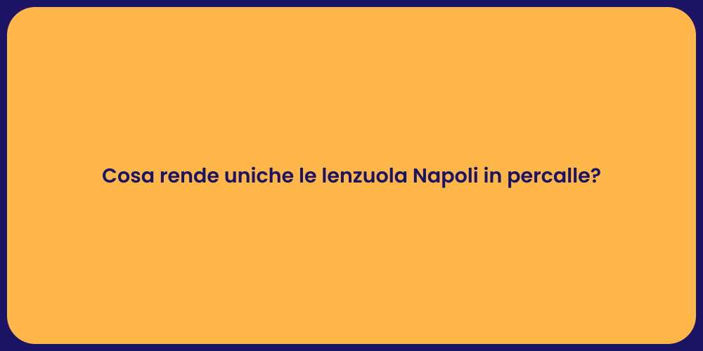 Cosa rende uniche le lenzuola Napoli in percalle?
