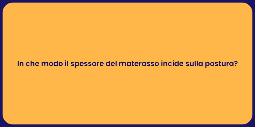 Materasso e Spessore: Salute della Schiena