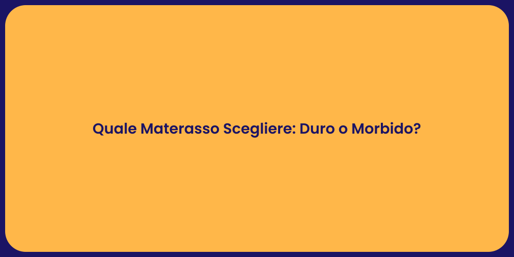 Quale Materasso Scegliere: Duro o Morbido?
