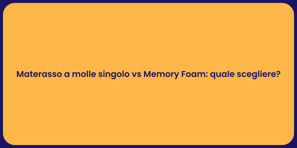 Materassi: Molle Singolo o Memory Foam?