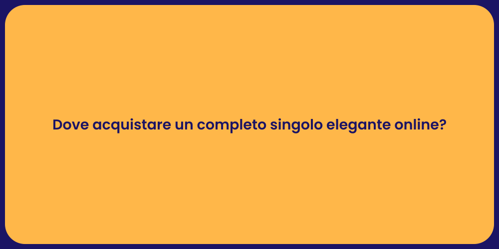 Dove acquistare un completo singolo elegante online?