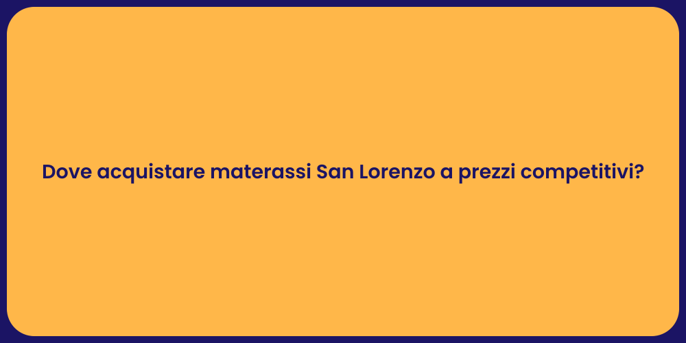Dove acquistare materassi San Lorenzo a prezzi competitivi?