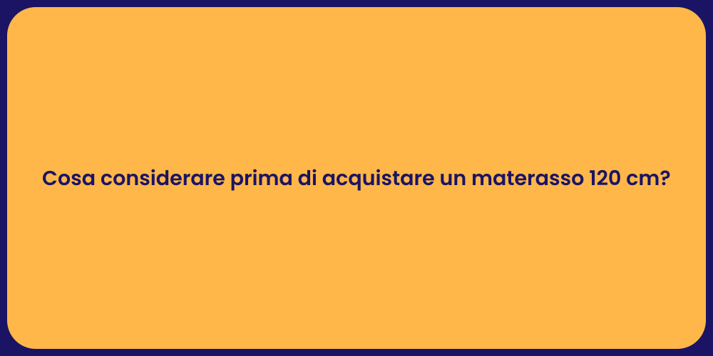 Guida all'Acquisto di un Materasso 120 cm