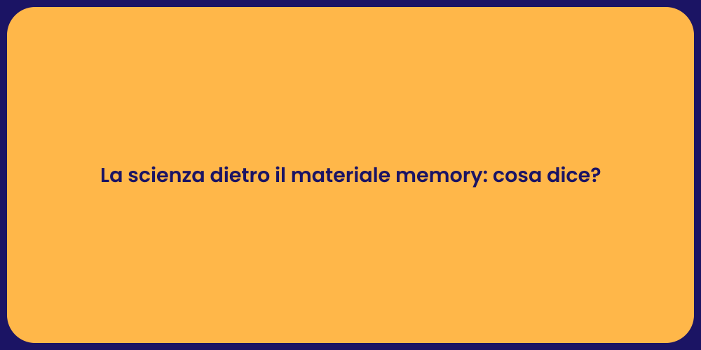 La scienza dietro il materiale memory: cosa dice?