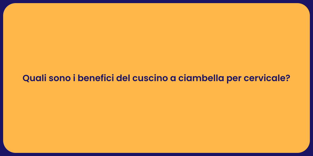 Quali sono i benefici del cuscino a ciambella per cervicale?