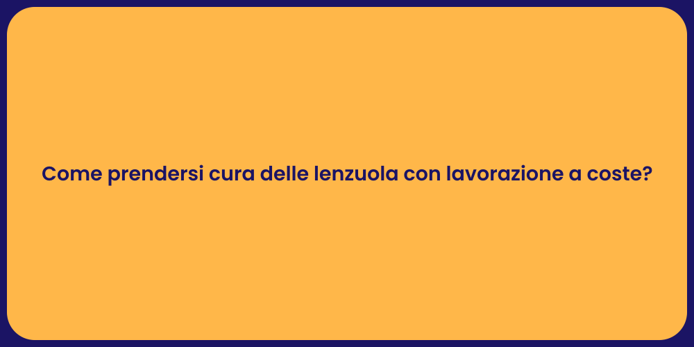 Come prendersi cura delle lenzuola con lavorazione a coste?