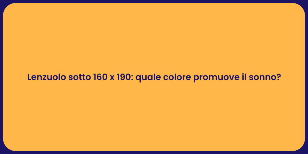 Lenzuolo sotto 160 x 190: quale colore promuove il sonno?