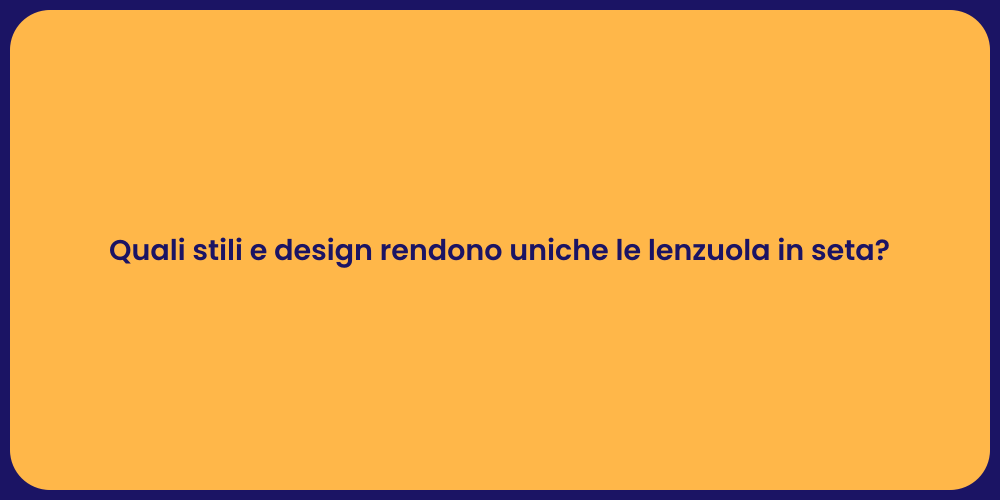 Quali stili e design rendono uniche le lenzuola in seta?