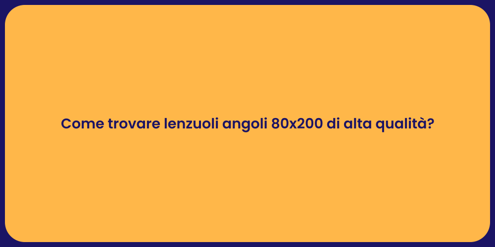 Come trovare lenzuoli angoli 80x200 di alta qualità?