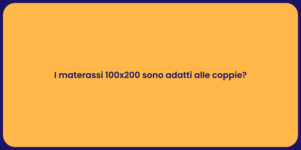 I materassi 100x200 sono adatti alle coppie?