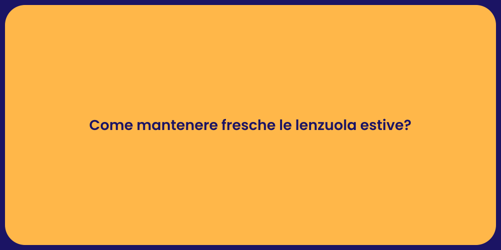 Come mantenere fresche le lenzuola estive?