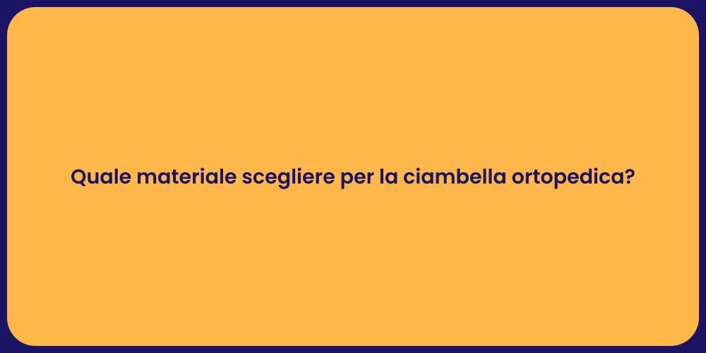 Quale materiale scegliere per la ciambella ortopedica?