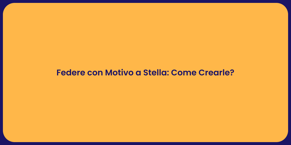 Federe con Motivo a Stella: Come Crearle?