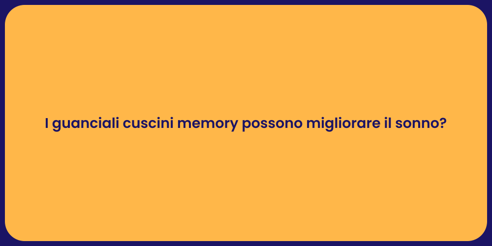 I guanciali cuscini memory possono migliorare il sonno?