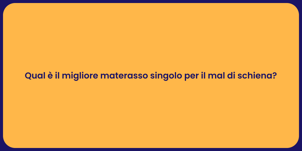 Qual è il migliore materasso singolo per il mal di schiena?