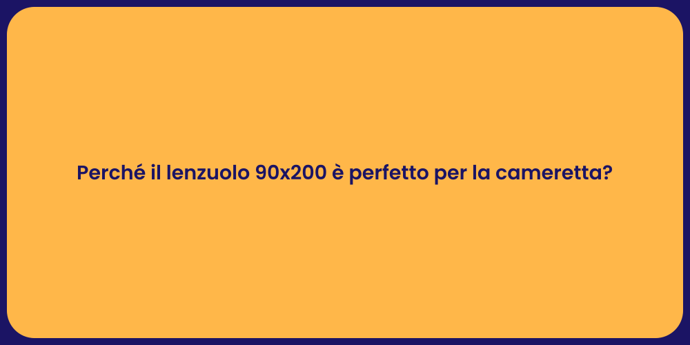 Perché il lenzuolo 90x200 è perfetto per la cameretta?