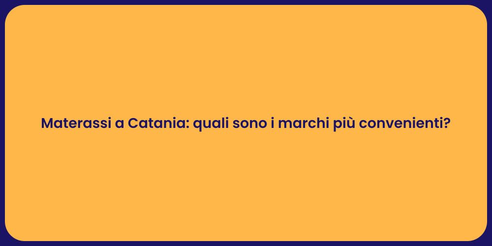Materassi a Catania: quali sono i marchi più convenienti?