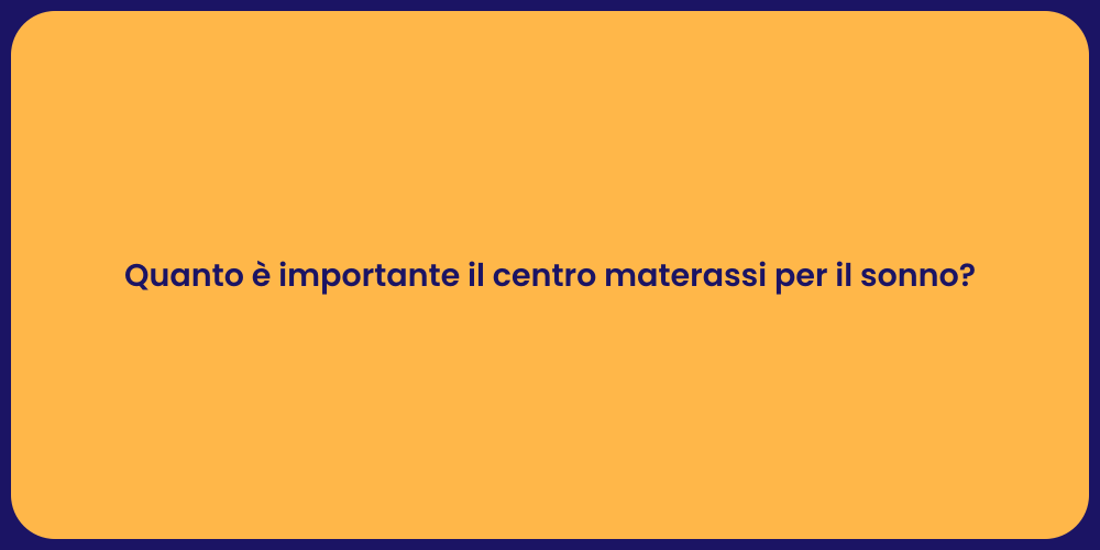 Quanto è importante il centro materassi per il sonno?