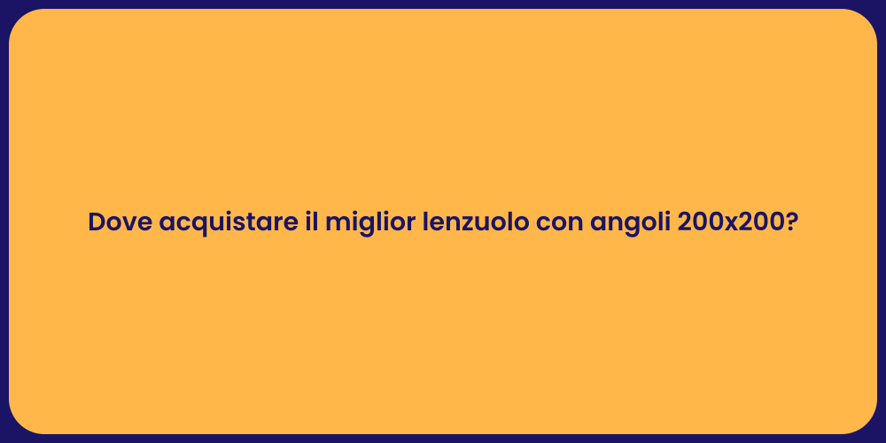 Dove acquistare il miglior lenzuolo con angoli 200x200?