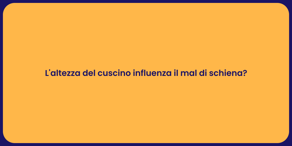 L'altezza del cuscino influenza il mal di schiena?