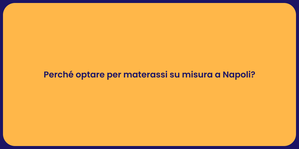 Perché optare per materassi su misura a Napoli?