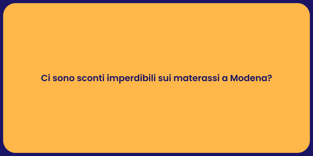 Ci sono sconti imperdibili sui materassi a Modena?