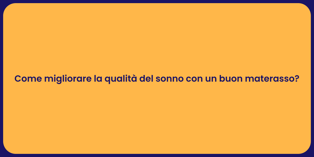 Come migliorare la qualità del sonno con un buon materasso?