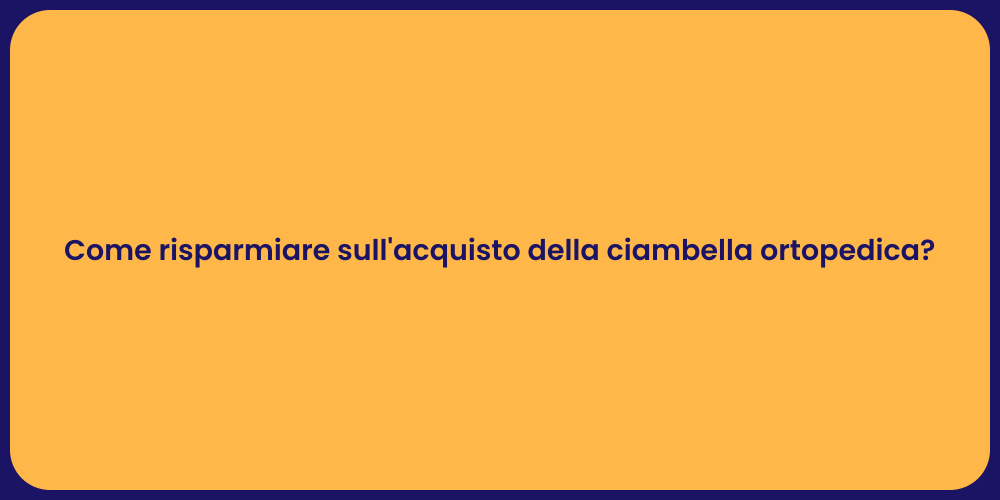 Come risparmiare sull'acquisto della ciambella ortopedica?