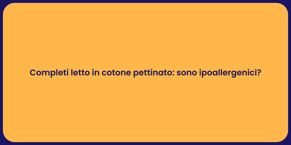 Completi letto in cotone pettinato: sono ipoallergenici?
