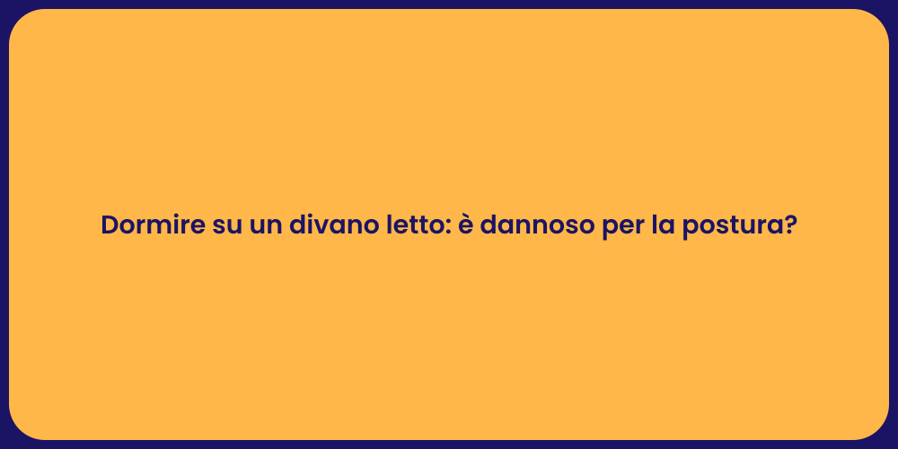 Dormire su un divano letto: è dannoso per la postura?