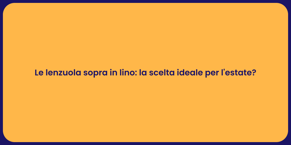 Le lenzuola sopra in lino: la scelta ideale per l'estate?