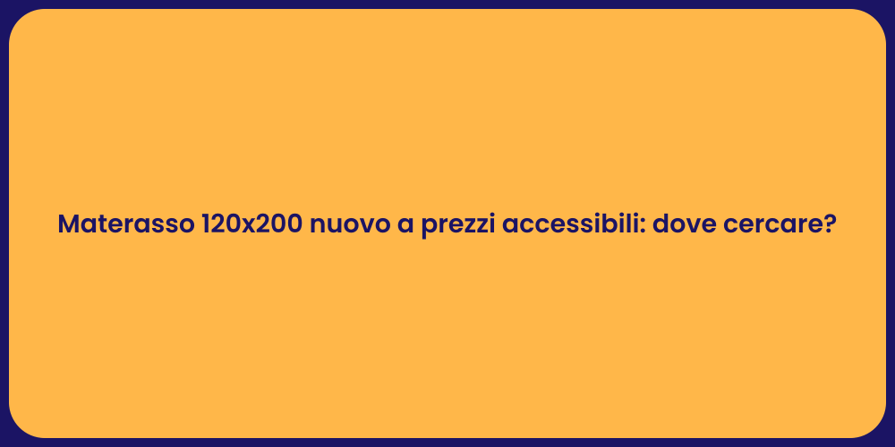 Materasso 120x200 nuovo a prezzi accessibili: dove cercare?