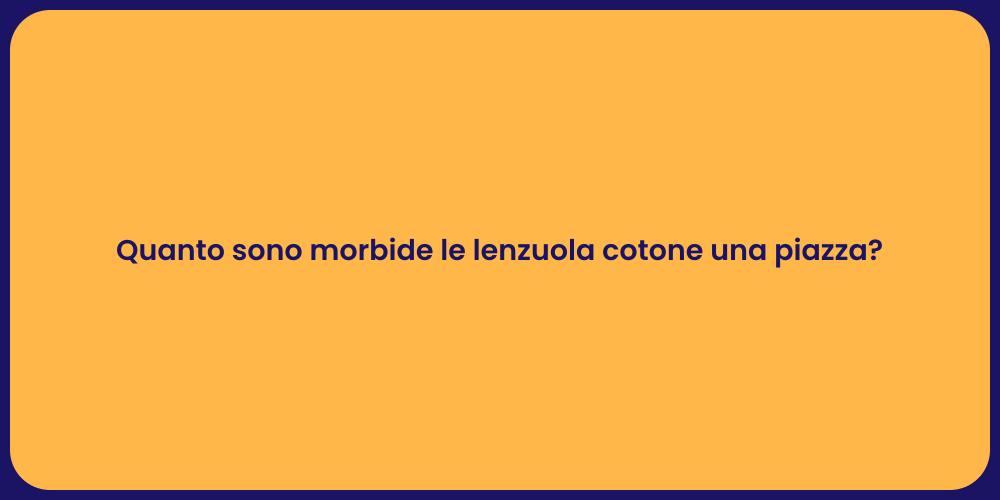 Quanto sono morbide le lenzuola cotone una piazza?