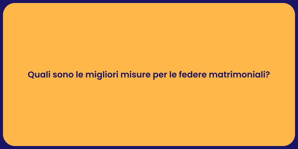 Quali sono le migliori misure per le federe matrimoniali?