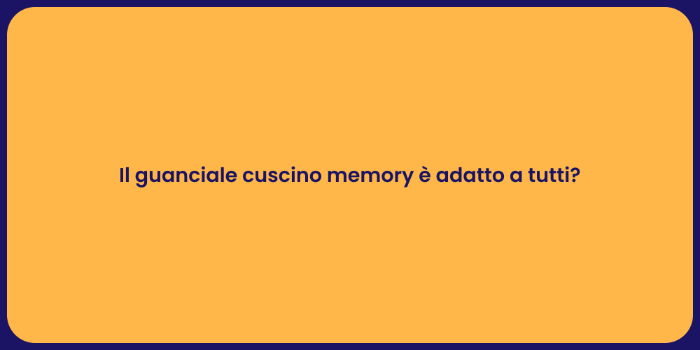 Il guanciale cuscino memory è adatto a tutti?