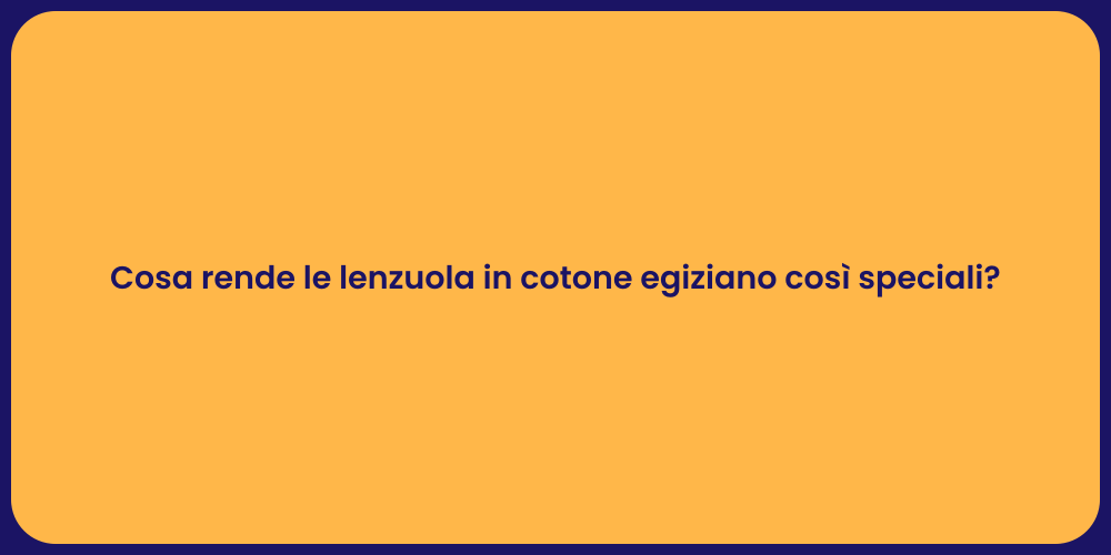 Cosa rende le lenzuola in cotone egiziano così speciali?