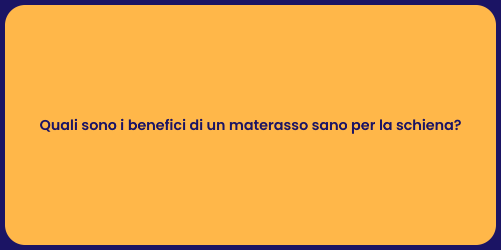 Quali sono i benefici di un materasso sano per la schiena?