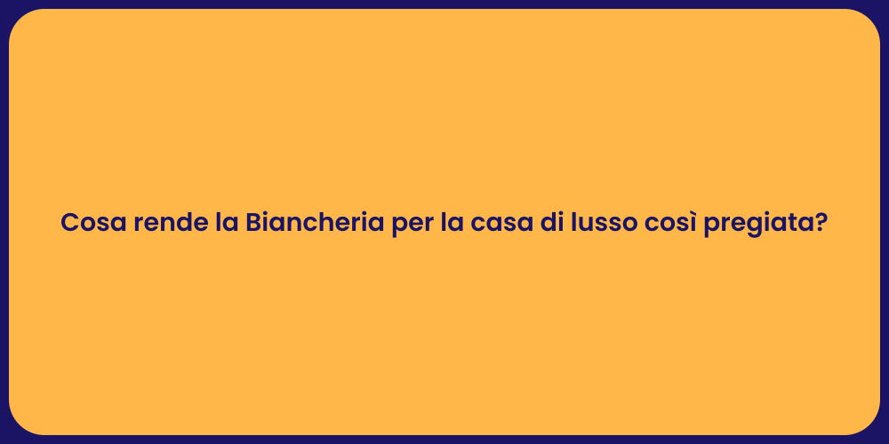 Cosa rende la Biancheria per la casa di lusso così pregiata?