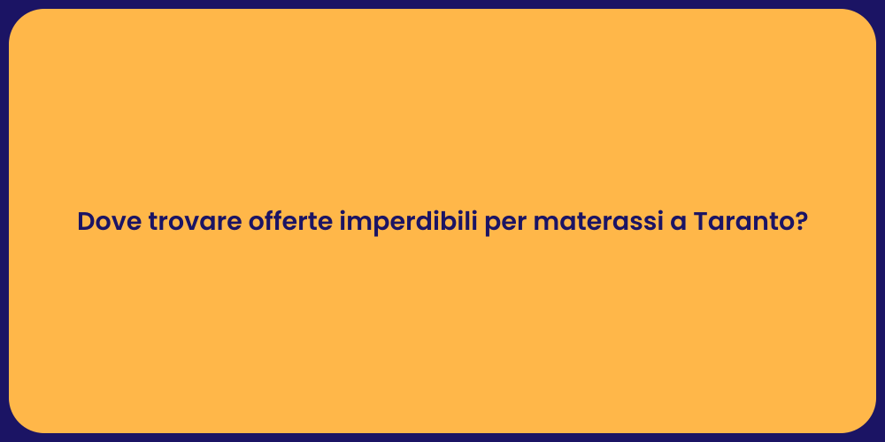 Dove trovare offerte imperdibili per materassi a Taranto?