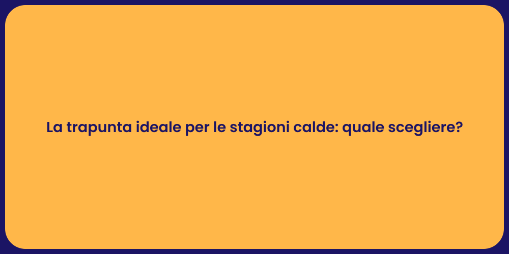 La trapunta ideale per le stagioni calde: quale scegliere?
