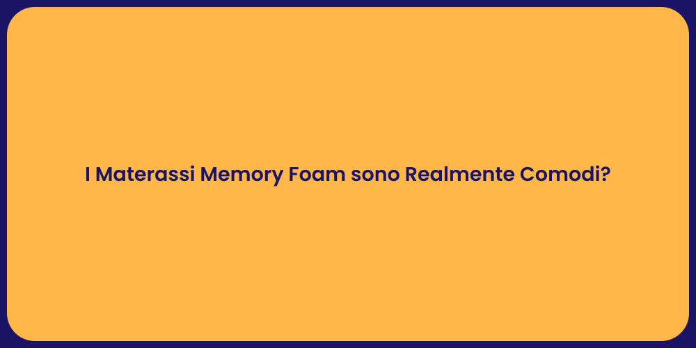 I Materassi Memory Foam sono Realmente Comodi?
