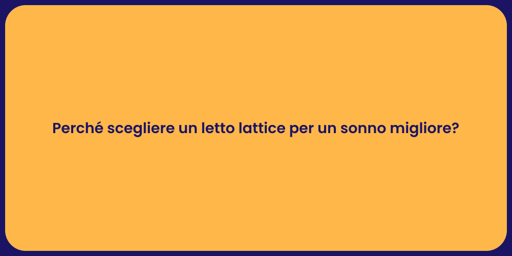 Perché scegliere un letto lattice per un sonno migliore?