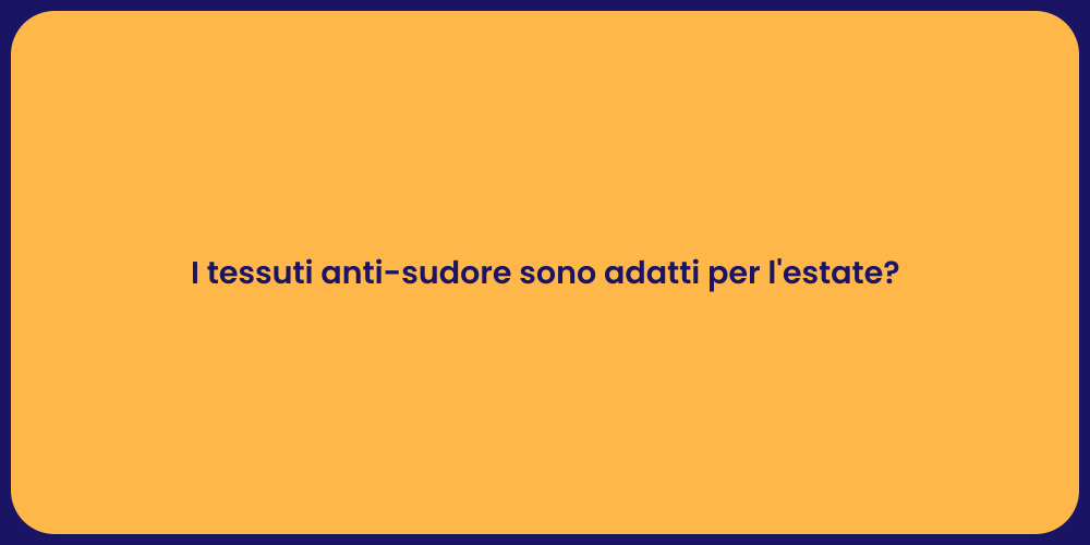 I tessuti anti-sudore sono adatti per l'estate?