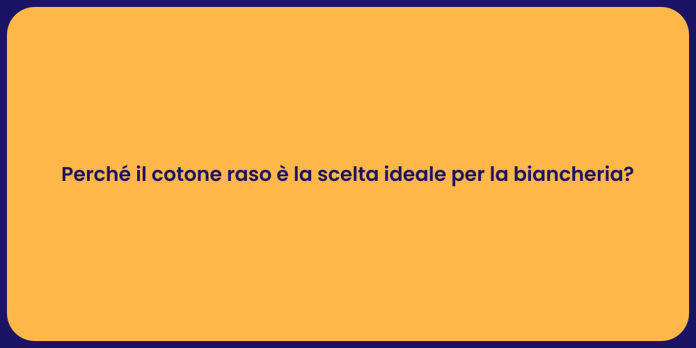 Perché il cotone raso è la scelta ideale per la biancheria?
