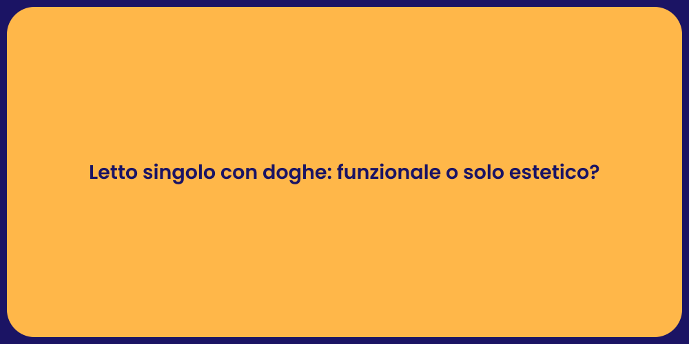 Letto singolo con doghe: funzionale o solo estetico?