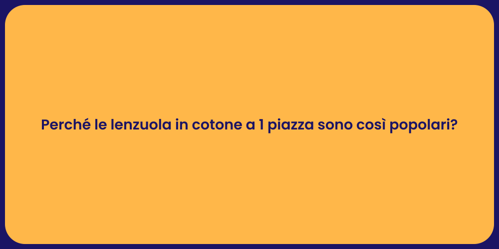 Perché le lenzuola in cotone a 1 piazza sono così popolari?
