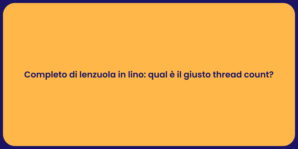 Completo di lenzuola in lino: qual è il giusto thread count?
