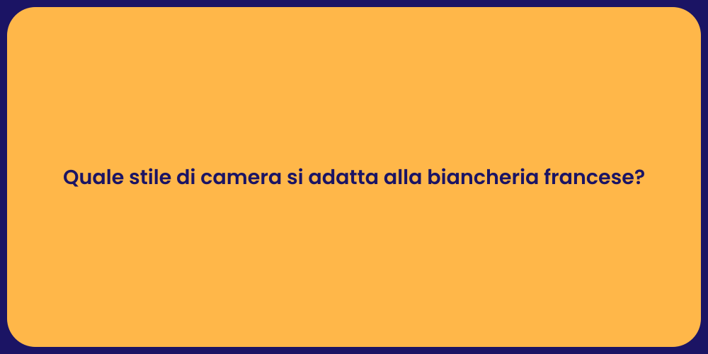 Quale stile di camera si adatta alla biancheria francese?